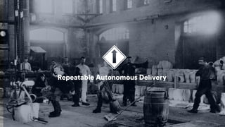 Repeatable Autonomous Delivery
 