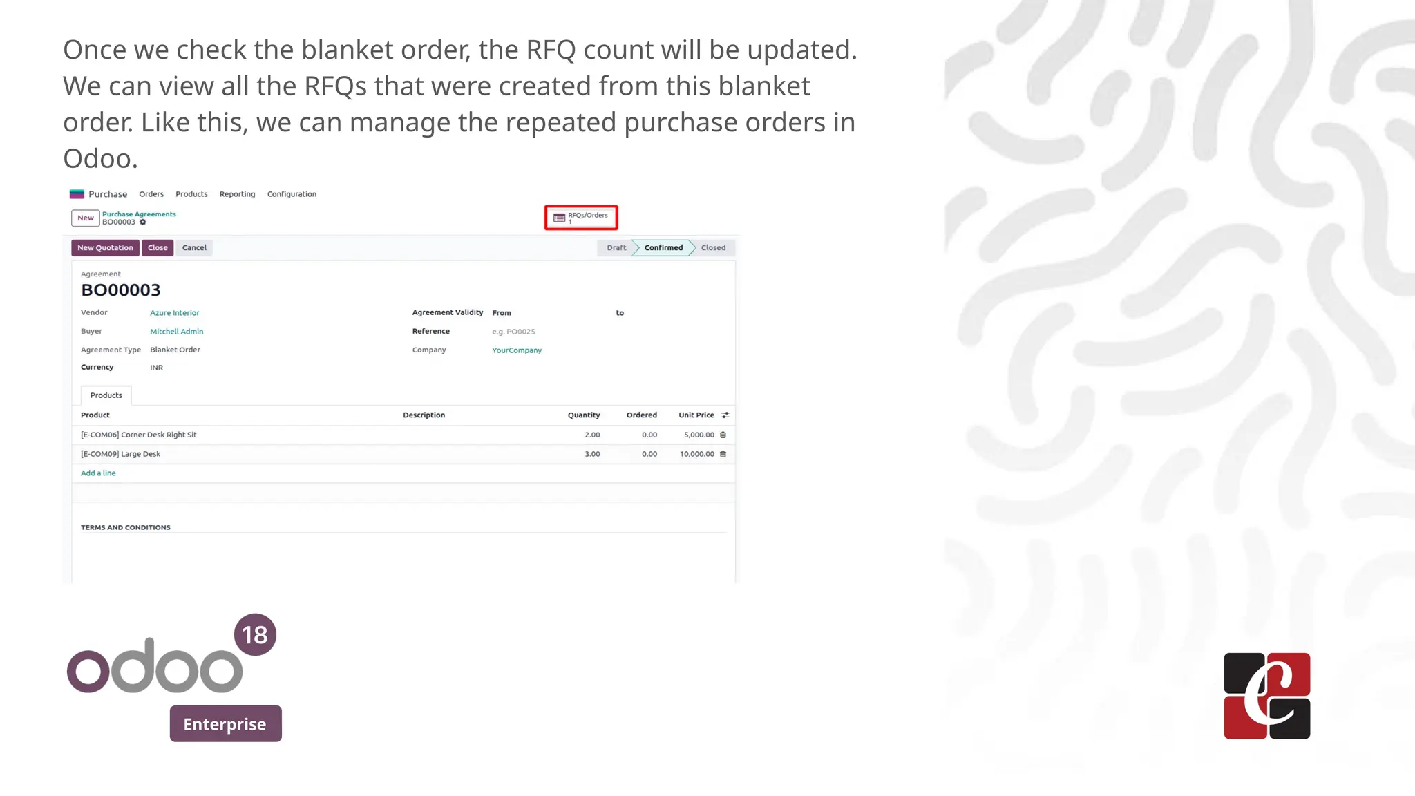 Enterprise
Once we check the blanket order, the RFQ count will be updated.
We can view all the RFQs that were created from this blanket
order. Like this, we can manage the repeated purchase orders in
Odoo.
 