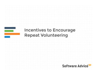 Incentives to Encourage
Repeat Volunteering
 