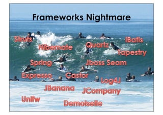 Frameworks Nightmare
 