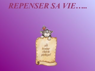 REPENSER SA VIE….. 