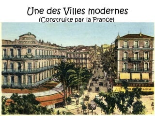 Une des Villes modernes
(Construite par la France)

 