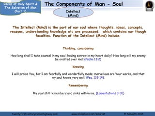 Recap of Holy Spirit & The Components of Man - Soul 
The Salvation of Man 
Soul – 
Functions of 
Will, Intellect 
& Emotions 
(Part 1) 
Twentyfirstcenturyromanhighway.com www.slideshare.net/sab21st © Sabaoth 2014 
 