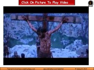 Click On Picture To Play Video 
Twentyfirstcenturyromanhighway.com www.slideshare.net/sab21st © Sabaoth 2014 
