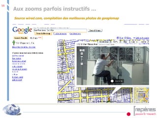 Aux zooms parfois instructifs ... Source wired.com, compilation des meilleures photos de googlemap 