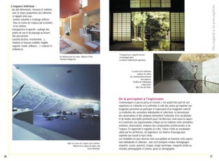 Du regard à la perception

L'espace intérieur :
- jeu des dimensions, mesures et relations
avec le corps, proportions des éléments
et rapport entre eux ;
- lumière naturelle et éclairage artificiel :
mise en scène de l'espace par la lumière
et les ombres ;
- transparence et opacité : cadrage des
points de vue et du paysage au travers
des percements ;
- sonorité (feutrée, réverbérante…),
matières et textures (solidité, fragilité,
rugosité, matité, brillance,…), couleurs et
ambiances.
Un intérieur près du corps. Maison à Paris,
Christian Pottgiesser.

Transparence et opacité du mur
d’enveloppe dans
la maison traditionnelle japonaise.

La texture des matériaux
renforce les effets
de continuité/discontinuité
des espaces.
Pavillon de l’Allemagne
à Barcelone,
Mies Van der Rohe.

De la perception à l'expression

Mise en scène de l’espace par la lumière.
Maison de la culture du Havre (76),
Oscar Niemeyer.

20

Communiquer ce qui est perçu et ressenti, c'est autant faire part de son
expérience et s’attacher à la confronter à celle des autres qu'exprimer son
imaginaire personnel ou participer à l'expression d'un imaginaire collectif.
La restitution des sensations individuelles et collectives, la transmission
des observations et des analyses demandent l'utilisation d'un vocabulaire
et de modes descriptifs pertinents pour l'architecture, mais aussi la capacité à construire une argumentation critique sur les relations entre sensations,
émotions, observations, analyses des composantes architecturales et de
l'espace. En apprenant à regarder et à dire, l'élève s'initie au vocabulaire
utilisé par les architectes, les ingénieurs, les maîtres d'ouvrage pour
exprimer leur travail et leurs choix.
Les modalités les plus diverses sont susceptibles de favoriser cette expression individuelle et collective : oral, écrit (comptes rendus, témoignages,
enquêtes, essais, poésies), croquis, image numérique, maquette (réelle ou
virtuelle), photographie et cinéma, geste et chorégraphie…
21

 