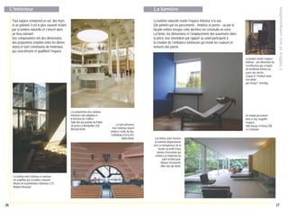 La lumière

Tout espace comprend un sol, des murs
et un plafond, il est le plus souvent éclairé
par la lumière naturelle et s'inscrit dans
un tissu existant.
Ses composantes ont des dimensions,
des proportions (relation entre les dimensions) et sont constituées de matériaux
qui caractérisent et qualifient l'espace.

La lumière naturelle revèle l'espace intérieur à la vue.
Elle pénètre par les percements - fenêtres et portes - ou par la
façade entière lorsque cette dernière est construite en verre.
La forme, les dimensions et l'emplacement des ouvertures dans
la pièce, leur orientation par rapport au soleil participent à
la création de l'ambiance lumineuse qui révèle les couleurs et
textures des parois.
La lumière révèle l’espace
intérieur : une dimension de
l’architecture qui a inspiré
de nombreux artistes au
cours des siècles.
Caspar D. Friedrich dans
son atelier
par Georg F. Kersting.

Les proportions des volumes
intérieurs sont adaptées à
la fonction de l’édifice.
Salle des pas perdus du Palais
de justice à Montpellier (34),
Bernard Kohn.

La forte présence
d’un matériau naturel
renforce l’unité du lieu.
Cathédrale d’Evry (91),
Mario Botta.

L'édifice et ses composantes

L'intérieur

Un simple percement
dans le mur magnifie
l’espace.
Villa Savoye à Poissy (78),
Le Corbusier.
Les limites entre intérieur
et extérieur disparaissent
avec la transparence de la
façade au profit d’une
lumière d’inventaire qui
renforce la modernité du
parti architectural.
Maison Farnsworth,
Mies Van der Rohe.

La relation entre intérieur et extérieur
est amplifiée par la lumière naturelle.
Musée de la préhistoire à Nemours (77),
Roland Simounet.

26

27

 