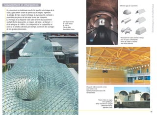 Un couvrement en matériaux massifs fait appel à la technique de la
voûte, agencement savant de pierres ou de briques, reprenant
le principe de l’arc. L’autre technique, la plus courante, consiste à
assembler des pièces de bois pour former une charpente.
Le montage de la charpente varie selon la forme du couvrement
souhaité (toit à deux pentes, à croupes, toit brisé à la Mansart…)
et de la largeur de l’édifice. Les charpentes en fer, aujourd’hui en
acier ou en lamellé-collé bois par exemple, autorisent des ouvrages
de très grandes dimensions.

Différents types de couvrement.

Une nappe de verre
et d’acier longue
de 1500 m.
Foire de Milan,
Massimiliano Fuksas.

Techniques et matériaux

Couvrement et charpentes

Restauration de voûtes d’arête en brique
pour un espace contemporain.
Musée du Chiado à Lisbonne,
Jean-Michel Wilmotte.

Charpente tridimensionnelle en bois
avec tirants d’acier.
Gymnase municipal à Cluses (74),
Richard Plottier.

Toitures faites de coques
semi-cylindriques.
Atelier d’architecture Sangath
à Ahmedabad (Inde),
Balkrishna Doshi.

40

41

 