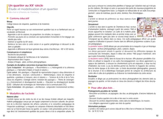 Un quartier au XXe siècle
Étude et modélisation d’un quartier
Ville d’art et d’histoire de Chambéry

▲

Contenu éducatif

Niveau
Collège (classes de cinquième, quatrième et de troisième).
Objectifs
Porter un regard nouveau sur son environnement quotidien tout en se familiarisant avec un
vocabulaire architectural.
- Apprendre à voir les volumes, les proportions, les échelles, les espaces ;
- Permettre aux jeunes de se construire une représentation d'ensemble et d'en dégager une
identité plus nette ;
- Valoriser un quartier du XXe siècle ;
- Renforcer les liens entre le centre ancien et un quartier périphérique et découvrir la ville
dans sa globalité ;
- Apprendre à différencier de façon générale deux siècles d'architecture : XIXe et XXe siècles.
Connaissances et compétences
- Recherche documentaire.
- Vocabulaire adéquat de l'architecture et de l'urbanisme ;
- Représentation dans l'espace ;
- Analyse d'images : plans, archives photographiques.

▲

Modalités de l’activité

Matériel utilisé
L'activité repose sur des visites du site et sur des travaux d'atelier utilisant une maquettemallette pédagogique conçue par une équipe comprenant la structure culturelle, des personnels de la direction régionale des affaires culturelles et la conseillère pédagogique de
l’Inspection académique. La maquette est composée d'éléments détachables en trois dimensions sur un fond de plan masse du quartier, en couleur. Cette présentation permet un repérage direct de l'environnement quotidien des jeunes élèves et de la composition urbaine. On
62

Durée
L'activité se déroule de préférence sur deux séances d'une
demi-journée.
Déroulement
L'activité se situe dans le quartier de Chambéry-le-Haut, secteur
d'urbanisation moderne, aménagé à partir des années 1960 et
encore aujourd'hui en évolution. Les outils de la mallette pédagogique peuvent être manipulés dans un premier temps avec un
guide conférencier agréé puis dans un second temps laissés à
l'enseignant qui les utilisera dans sa classe. Ces outils pédagogiques offrent une grande
souplesse d'utilisation et peuvent s'insérer dans les différents programmes scolaires et projets pédagogiques.
La première séance (2h30) débute par une présentation de la maquette et par un historique
du quartier : archives photographiques, plans, cadastre, diapos.
Les élèves parcourent ensuite le quartier et découvrent les différentes époques de
construction des immeubles, depuis le début des années 1960 jusqu'à maintenant, ainsi
que le plan d'ensemble d'urbanisme.
La deuxième séance (2h30), dans les locaux de la structure, offre plusieurs possibilités d'activités en utilisant la maquette et ses outils d'accompagnement. Les élèves apprennent à y
replacer des bâtiments, à retrouver les cheminements qu'ils ont empruntés, à situer leur lieu
d'habitation, leur école. Le jeu de dominos permet de chercher et d'apparier des constructions de même époque et de même style. Le fonds documentaire (photographies, gravures)
de la structure et de la bibliothèque municipale permet de comparer les architectures du
centre ville et celles de la périphérie ou d'observer les transformations du centre ancien.
Restitution
Encadrés et dirigés par un professionnel, les élèves photographient des éléments bâtis ou
paysagers du quartier, en font ensuite en classe des dessins et rédigent des fiches descriptives.

▲

Exemples de disciplines concernées & perspectives transversales
Cycle d’adaptation : Arts plastiques : « Ressemblance », « L’hétérogénéité et la cohérence
plastiques », « Fabrication d’objets et travail en volume ».
Cycle central : Arts plastiques, « Dispositif de représentation (espace à deux dimensions et
à trois dimensions : structure, construction) » – Mathématiques, classe de cinquième et
quatrième « grandeurs et mesures, aires et volumes » – Sciences de la Vie et de la Terre,
classe de cinquième « Géologie externe, évolution des paysages » – Thème de convergence « Environnement et développement durable » – Éducation au développement durable
(EDD) – Utilisation des technologies de l’information et de la communication (TIC).
Cycle d’orientation : Arts plastiques : « Architecture : comprendre l’environnement architectural ».

peut aussi y retrouver les constructions planifiées à l'époque par l'urbaniste mais qui n'ont pas
pu être réalisées. Elle intègre en outre ce qui pourra faire partie des nouveaux programmes de
construction et d'équipements futurs. La maquette est indissociable de ses outils d'accompagnement : caisse de matériaux, jeux de cartes, dominos, frise chronologique…

Pour aller plus loin…

Prolongements possibles de l’activité
- Rencontrer un architecte, un paysagiste, des élus, un photographe, d'anciens habitants du
quartier ;
- Découvrir d'autres quartiers de la ville en lien avec le centre ancien ;
- Découvrir les archives départementales, visites dans les bibliothèques, les musées ;
- Les collégiens apprennent à guider une visite du quartier.
Informations pratiques
L'activité a été réalisée par le service éducatif de la Ville d'art et d'histoire de Chambéry.
Tél. : 04 79 70 15 94.
63

 