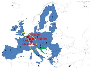 500 km
300 mi
© Daniel Dalet / d-maps.com
Bruxelles
Strasbourg
Francfort
Lux.
€€
€
€
€
€
€
€
€
€
€
€
€
€
€€
€
 