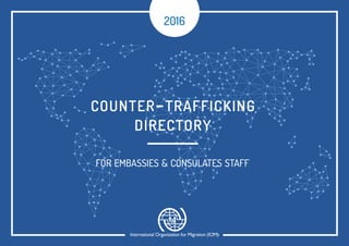 2016
counter-trafficking
directory
for embassies & consulates staff
 