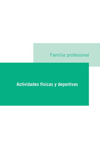 Familia profesional
Actividades físicas y deportivas
Familia profesional
Actividades físicas y deportivas
 