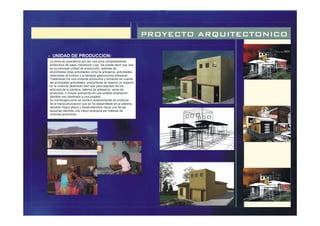 PROYECTO ARQUITECTONICO
La toma se caracteriza por ser una zona completamente
productora de papa, zanahoria y ajo. Se puede decir que esa
es su principal unidad de producción, además de
encontrarse otras actividades como la artesanía, actividades
destinadas al turismo y la llamada gastronomía artesanal.
Tratándose De una vivienda productiva y tomando en cuenta
las principales actividades productoras se reservo un espacio
en la vivienda destinado bien sea para deposito de los
artículos de la siembra, talleres de artesanía, venta de
productos, o incluso pensando en una posible ampliación
dándole uso destinado a una posada.
Su morfología como se nombro anteriormente es producto
de la transculturizacion que se ha desarrollado en el páramo,
dándole mayor altura y desarrollándolo hacia una de las
esquinas dándole una mayor jerarquía por tratarse de
vivienda productiva.
- UNIDAD DE PRODUCCION:
 