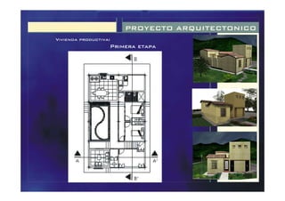PROYECTO ARQUITECTONICO
Vivienda productiva:
Primera etapaPrimera etapaPrimera etapaPrimera etapa
 