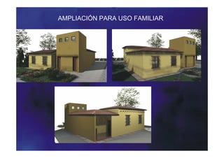 AMPLIACIÓN PARA USO FAMILIAR.
 