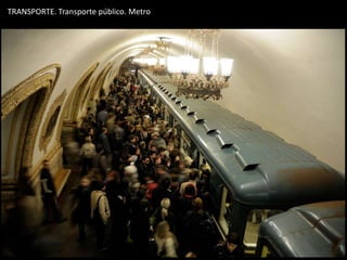 TRANSPORTE. Transporte público. Metro
 