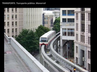 TRANSPORTE. Transporte público. Monorraíl
 