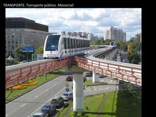 TRANSPORTE. Transporte público. Monorraíl
 