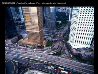 TRANSPORTE. Circulación urbana. Vías urbanas de alta densidad
 