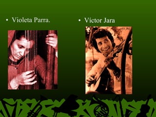 Violeta Parra. Víctor Jara 