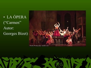 LA ÓPERA (“Carmen” Autor:  Georges Bizet) 