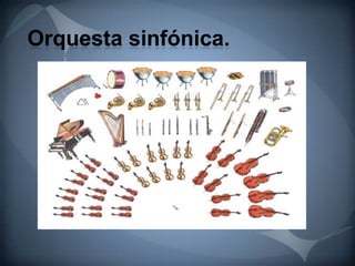 Orquesta sinfónica.
 