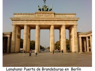 Langhans: Puerta de Brandeburgo en Berlín
 