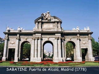 SABATINI Puerta de Alcalá, Madrid (1778)
 