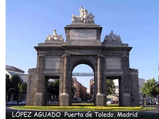 LÓPEZ AGUADO Puerta de Toledo, Madrid
 