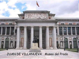 JUAN DE VILLANUEVA Museo del Prado
 
