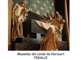 Mausoleo del conde de Harcourt
PIGALLE
 