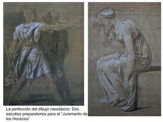 La perfección del dibujo neoclásico: Dos
estudios preparatorios para el “Juramento de
los Horacios”
 