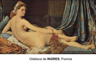 Odalisca de INGRES, Francia
 