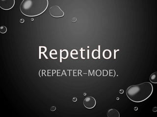 (REPEATER-MODE). 
 