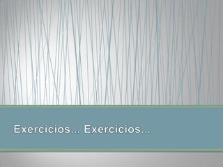 Exercícios... Exercícios...
