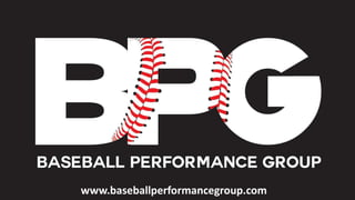 © Baseball Performance Group 2016www.baseballperformancegroup.com
 
