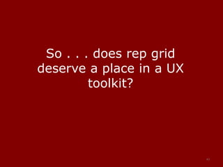 Repertory Grid: a missing UX technique? | PPTX