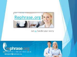 Rephrase.org
Let us handle your worry
 