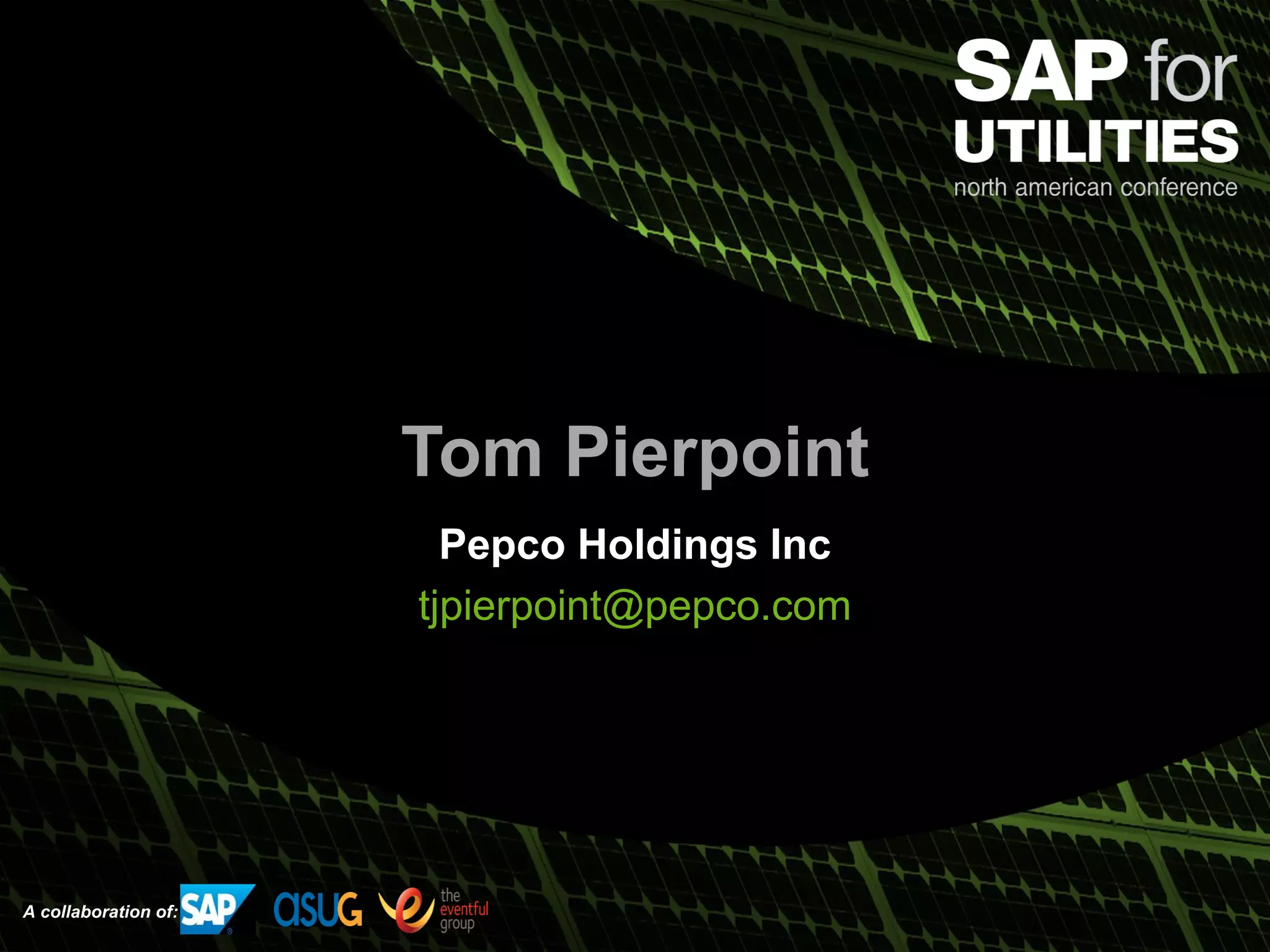 27
A collaboration of:
Tom Pierpoint
Pepco Holdings Inc
tjpierpoint@pepco.com
 