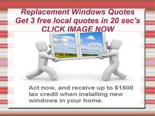 Replacement Windows Quotes
Get 3 free local quotes in 20 sec's
        CLICK IMAGE NOW
 