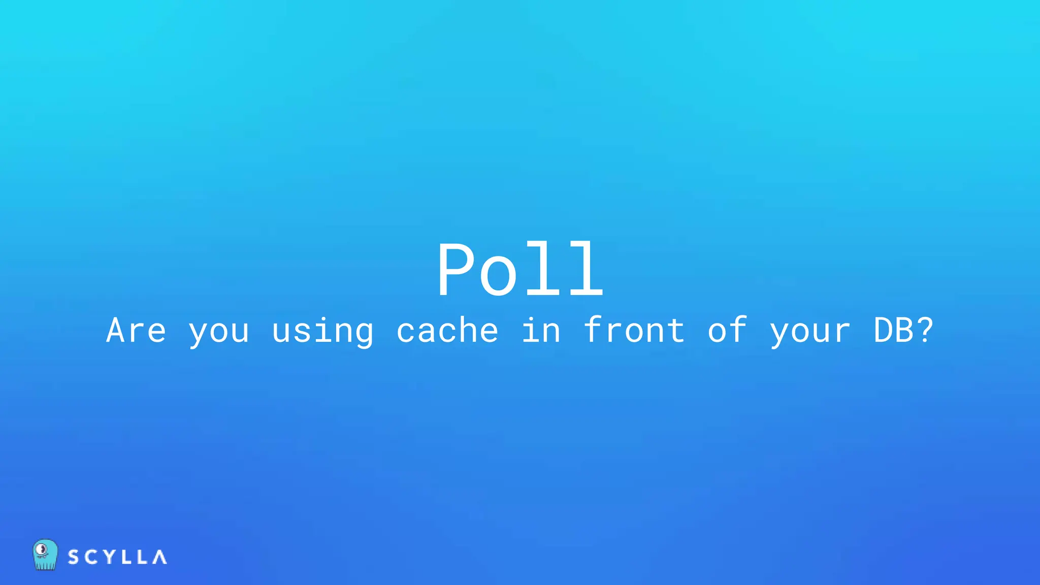 Poll
Are you using cache in front of your DB?
 