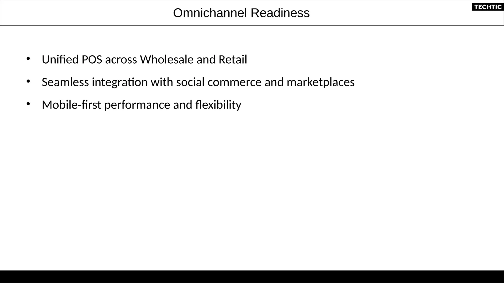 Omnichannel Readiness
• Unified POS across Wholesale and Retail
• Seamless integration with social commerce and marketplaces
• Mobile-first performance and flexibility
 