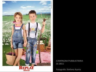CAMPAGNA PUBBLICITARIA
SS 2011

Fotografo: Stefano Azario
 