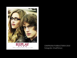 CAMPAGNA PUBBLICITARIA 2010
Fotografo: ChadPitman
 