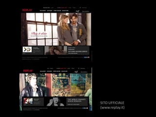 SITO UFFICIALE
(www.replay.it)
 