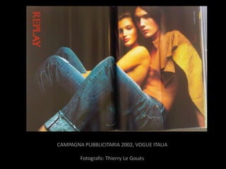 CAMPAGNA PUBBLICITARIA 2002, VOGUE ITALIA

        Fotografo: Thierry Le Gouès
 
