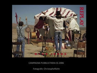 CAMPAGNA PUBBLICITARIA SS 2006

   Fotografo: ChristopheRieht
 