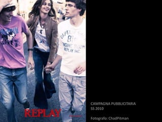 CAMPAGNA PUBBLICITARIA
SS 2010

Fotografo: ChadPitman
 