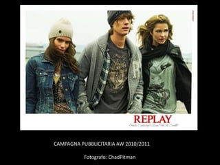 CAMPAGNA PUBBLICITARIA AW 2010/2011

           Fotografo: ChadPitman
 