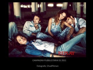 CAMPAGNA PUBBLICITARIA SS 2011

   Fotografo: ChadPitman
 